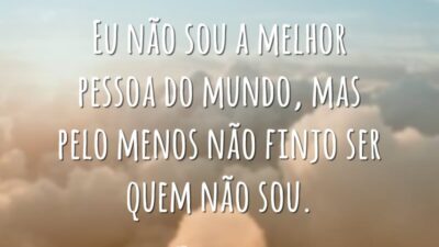 Eu não sou a melhor pessoa do mundo, mas pelo menos não&hellip;