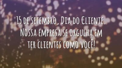 15 de setembro, Dia do Cliente. Nossa empresa se orgulha em ter&hellip;