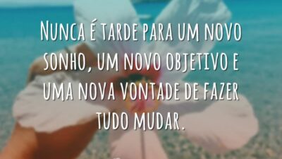 Nunca é tarde para um novo sonho, um novo objetivo e uma&hellip;
