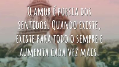 O amor é poesia dos sentidos. Quando existe, existe para todo o&hellip;
