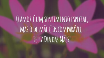 O amor é um sentimento especial, mas o de mãe é incomparável. Feliz Dia das Mães!