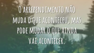 O arrependimento não muda o que aconteceu, mas pode mudar o que&hellip;