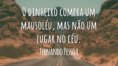 O dinheiro compra um mausoléu, mas não um lugar no céu.