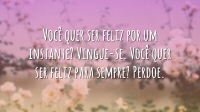 Você quer ser feliz por um instante? Vingue-se. Você quer ser feliz&hellip;