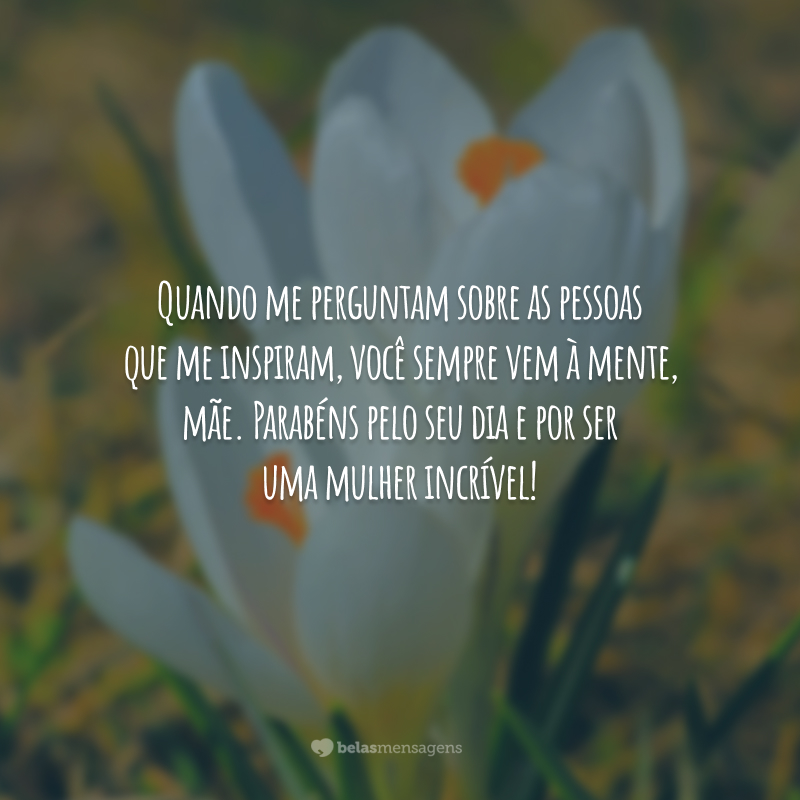 Quando me perguntam sobre as pessoas que me inspiram, você sempre vem à mente, mãe. Parabéns pelo seu dia e por ser uma mulher incrível!