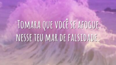 Que você se afogue