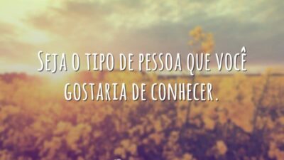 Seja o tipo de pessoa