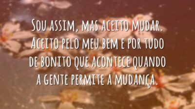 Sou assim, mas aceito mudar. Aceito pelo meu bem e por tudo&hellip;