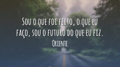 Sou o que foi feito, o que eu faço, sou o futuro&hellip;