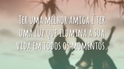 Ter uma melhor amiga