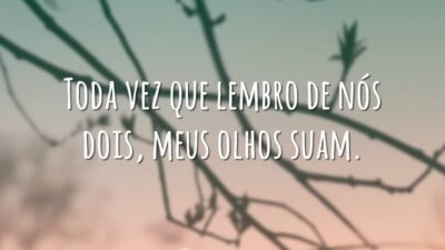 Toda vez que lembro