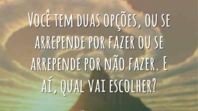 Você tem duas opções, ou se arrepende por fazer ou se arrepende&hellip;