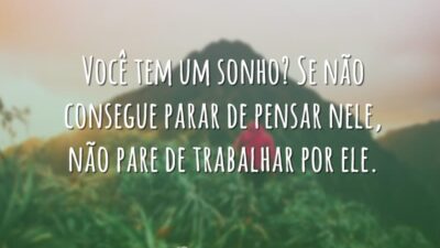 Você tem um sonho? Se não consegue parar de pensar nele, não&hellip;