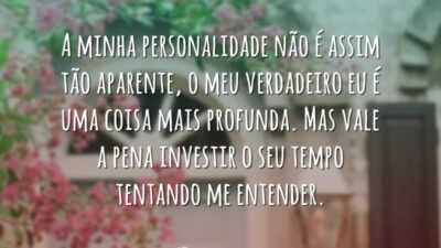 A minha personalidade não é assim tão aparente, o meu verdadeiro eu&hellip;