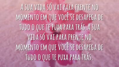 A sua vida só vai para frente no momento em que você&hellip;