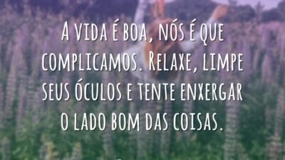 A vida é boa, nós é que complicamos. Relaxe, limpe seus óculos&hellip;