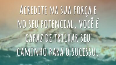 Acredite na sua força e no seu potencial, você é capaz de&hellip;
