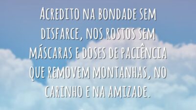 Acredito na bondade