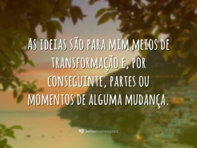 As ideias transformam