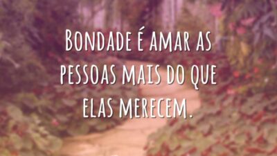 Bondade é amar