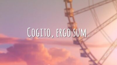 Cogito, ergo sum. (Penso, logo existo.)