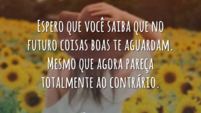 Coisas boas te aguardam