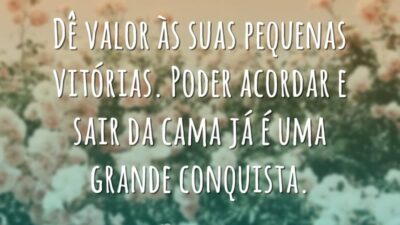 Dê valor às suas pequenas vitórias. Poder acordar e sair da cama&hellip;