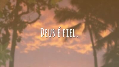 Deus é fiel.
