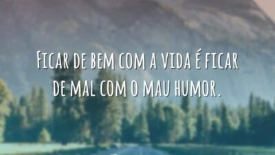 Ficar de bem com a vida é ficar de mal com o&hellip;