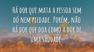 Há dor que mata a pessoa sem dó nem piedade. Porém, não&hellip;