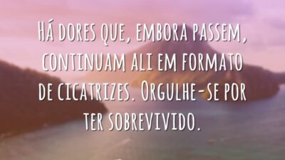 Há dores que, embora passem, continuam ali em formato de cicatrizes. Orgulhe-se&hellip;