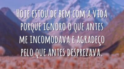 Hoje estou de bem com a vida porque ignoro o que antes&hellip;