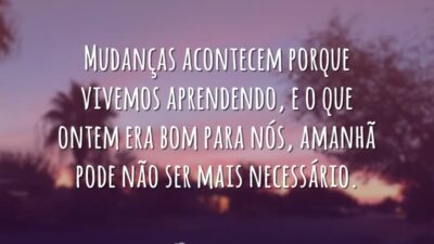 Mudanças são para aprender
