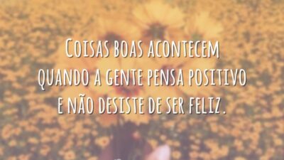 Não desista de ser feliz