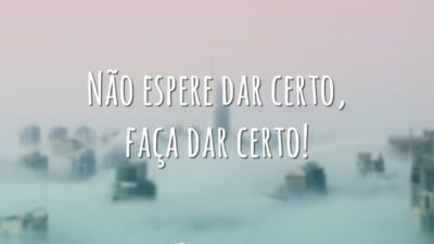 Não espere dar certo