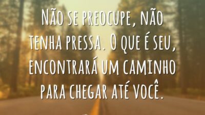 Não tenha pressa