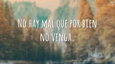 No hay mal que por bien no venga. (Não existe mal que&hellip;
