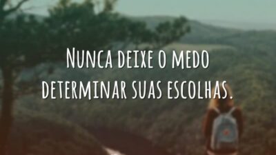 Nunca deixe o medo