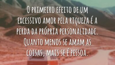 O primeiro efeito de um excessivo amor pela riqueza é a perda&hellip;