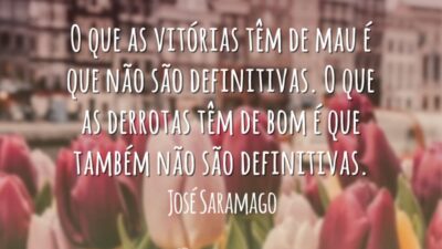 O que as vitórias têm de mau é que não são definitivas.&hellip;