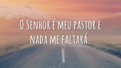 O Senhor é meu pastor e nada me faltará.
