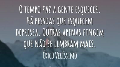 O tempo faz a gente esquecer. Há pessoas que esquecem depressa. Outras&hellip;