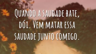 Quando a saudade bate, dói. Vem matar essa saudade junto comigo.