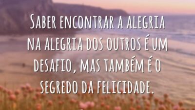 Saber encontrar a alegria na alegria dos outros é um desafio, mas&hellip;