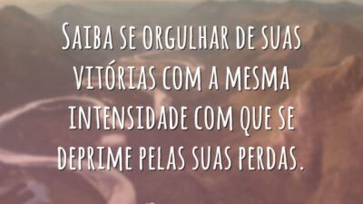 Saiba se orgulhar de suas vitórias com a mesma intensidade com que&hellip;