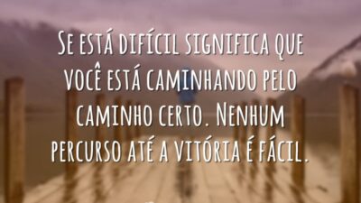 Se está difícil significa que você está caminhando pelo caminho certo. Nenhum&hellip;
