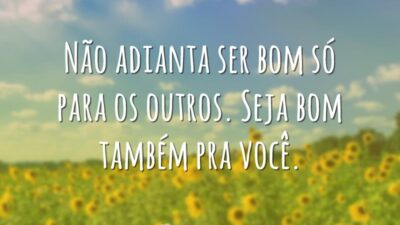 Seja bom pra você