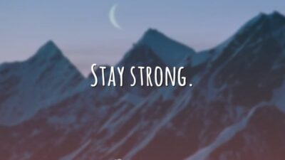 Stay strong. (Mantenha-se forte.)