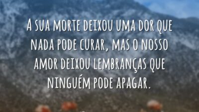 A sua morte deixou uma dor que nada pode curar, mas o&hellip;