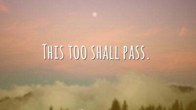 This too shall pass. (Isto também passará.)